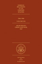 Foreign Relations of the United States, 1964–1968, Volume XIX, Arab-Israeli Crisis and War, 1967 - Edward C. Keefer, Edward C. Keefer