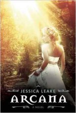 Arcana: A Novel - Jessica Leake