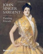 John Singer Sargent: Painting Friends - Barbara Gallati