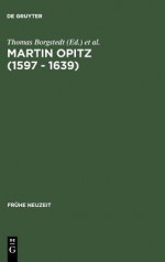 Martin Opitz (1597 - 1639): Nachahmungspoetik Und Lebenswelt - Martin Taylor Papenheim, Thomas Borgstedt, Walter Schmitz