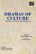 Dramas of Culture: Theory, History, Performance - Wayne Jeffrey Froman