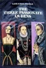 The Three Passionate Queens - Lozania Prole