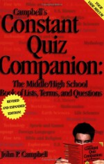 Campbell's Constant Quiz Companion: The Middle/High School Book Of Lists, Terms, And Questions - John P. Campbell