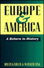 Europe and America: A Return to History - Miles Kahler, Werner Link