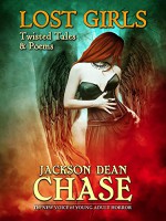 Lost Girls: Twisted Tales & Poems (Young Adult Horror Book 5) - Jackson Dean Chase