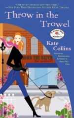 Throw in the Trowel - Kate Collins