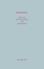 Seleukeia: Studies in Seleucid History, Archaeology and Numismatics in Honor of Getzel M. Cohen - Frank P. Ryan, Roland Oetjen