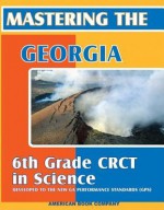 Mastering the Georgia 6th Grade CRCT in Science: Written to GPS 2006 Standards - Liz Thompson