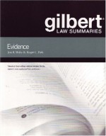 Gilbert Law Summaries on Evidence, 18th - John Kaplan, Roger C. Park, Roger Park