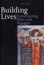 Building Lives: Constructing Rites and Passages - Neil Harris