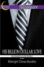 His Billion Dollar Love (Billionaires in Love Bundle) (Sexy Billionaires and Erotic BDSM Bundles Book 6) - Midnight Climax Bundles