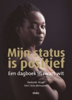 Mijn status is positief, een dagboek in zwart-wit - Annemie Struyf