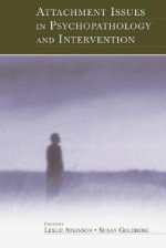 Attachment Issues in Psychopathology and Intervention - Leslie Atkinson