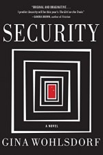 Security: A Novel - Gina Wohlsdorf