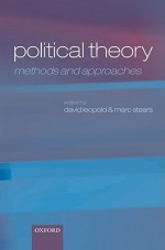 Political Theory: Methods and Approaches - David Leopold, Marc Stears