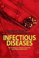 The Global Threat of New and Reemerging Infectious Diseases: Reconciling U.S.National Security and Public Health Policy: Reconciling U.S.National Secu - Jennifer Brower, Peter Chalk