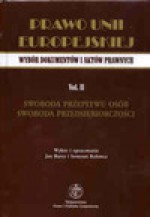 Prawo Unii Europejskiej vol. II. Swoboda przepływu osób. Swoboda przedsiębiorczości. - Jan Barcz, Ireneusz Kolowca