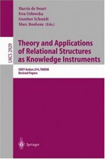 Theory and Applications of Relational Structures as Knowledge Instruments: COST Action 274, TARSKI, Revised Papers (Lecture Notes in Computer Science) - Harrie de Swart, Ewa Orlowska, Gunther Schmidt, Marc Roubens