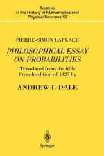 Pierre-Simon Laplace Philosophical Essay on Probabilities: Translated from the Fifth French Edition of 1825 with Notes by the Translator - Pierre-Simon Laplace