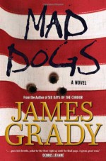 Mad Dogs - James Grady