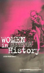 Women in German History: From Bourgeois Emancipation to Sexual Liberation - Ute Frevert