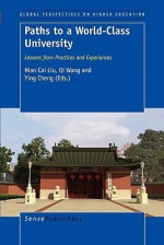 Paths to a World-Class University - Nian Cai Liu, Qi Wang, Ying Cheng