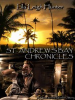 St. Andrew's Bay Chronicles - Lila Leigh Hunter