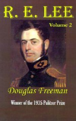 R. E. Lee, Vol. 2 - Douglas Southall Freeman