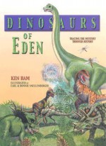 Dinosaurs of Eden: A Biblical Journey Through Time - Ken Ham