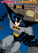 Batman, The: How to Draw: How to Draw - Conrad Wells, Ursula Albano