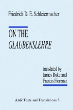 On the Glaubenslehre - Friedrich Schleiermacher, James Duke, Francis S. Fiorenza