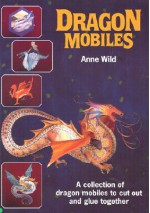 Dragon Mobiles: A Collection of Dragon Mobiles to Cut Out and Glue Together (Tarquin Make Mobiles Series) - Anne Wild