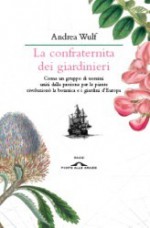 La confraternita dei giardinieri - Andrea Wulf, Federica Oddera