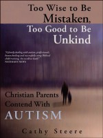 Too Wise to Be Mistaken, Too Good to Be Unkind - Cathy Steere, Tedd Tripp