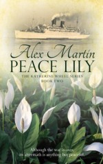 Peace Lily (The Katherine Wheel) (Volume 2) - Alex Martin