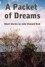 A Packet of Dreams - John Howard Reid