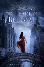 The Heart of Betrayal - Mary E. Pearson