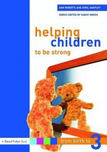 Helping Children to Be Strong - Sandy Green, Roberts/Harpley, Avril Harpley