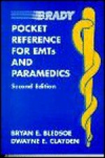 Pocket Reference for Emts and Paramedics - Bryan E. Bledsoe, Dwayne E. Clayden
