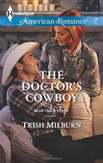 The Doctor's Cowboy (Harlequin American Romance) by Trish Milburn (2015-03-03) - Trish Milburn