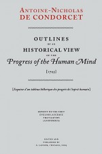 Outlines of an Historical View of the Progress of the Human Mind - Nicolas de Condorcet