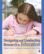 Designing and Conducting Research in Education - Clifford J. Drew, Michael L. Hardman, John L. Hosp