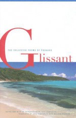 Collected Poems Of Edouard Glissant - Édouard Glissant, Jeff Humphries, Melissa Manolas