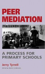 Peer Mediation: A Process for Primary Schools - Jerry Tyrrell, Marian Liebmann