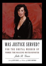 Was Justice Served?: For the Brutal Murder of Former TIME Magazine Writer/Reporter Julie R. Grace - Nancy Hoffman, Ruth Grace