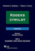 Kodeks cywilny. Komentarz. Własność i inne prawa rzeczowe. TOM II - Dadańska Katarzyna Anna, Filipiak Teresa A.