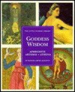 Goddess Wisdom : Aphrodite, Artemis and Athena (Little Wisdom Library , Set of 3) - Manuela Dunn Mascetti