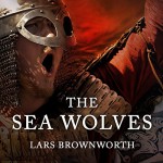 The Sea Wolves: A History of the Vikings - Lars Brownworth, Joe Barrett, Tantor Audio