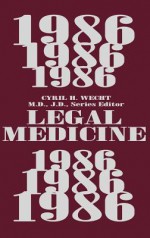 Legal Medicine 1986 - Cyril H. Wecht