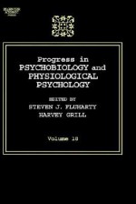 Progress in Psychobiology and Physiological Psychology - Steven J. Fluharty, Adrian R. Morrison